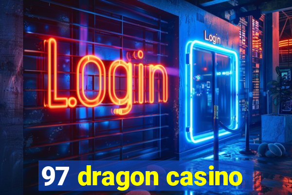 97 dragon casino